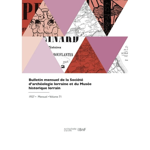 Bulletin Mensuel de la Société d'Archéologie Lorraine Et Du Musée Historique Lorrain (Paperback)