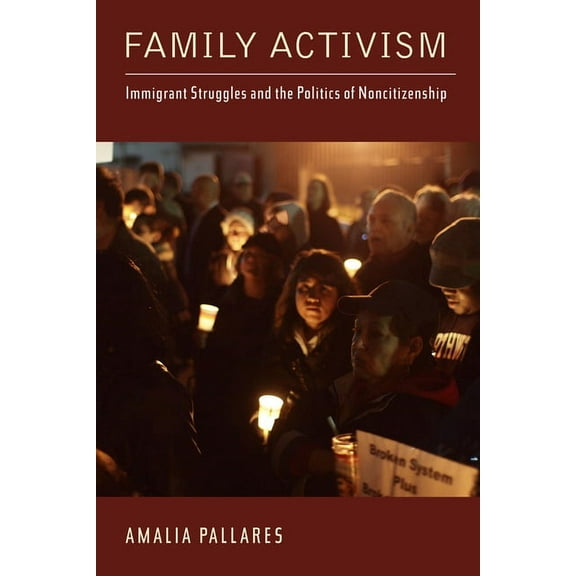 Latinidad: Transnational Cultures in the Family Activism: Immigrant Struggles and the Politics of Noncitizenship, (Hardcover)