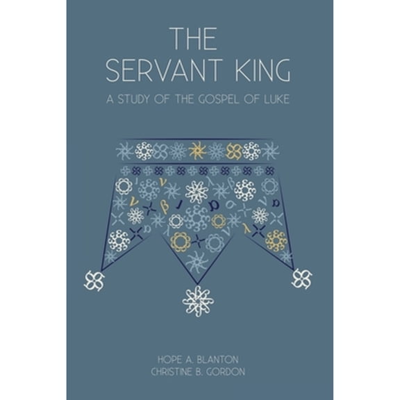 Pre-Owned The Servant King: A Study of the Gospel of Luke (Paperback) 1946862177 9781946862174