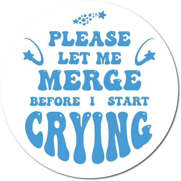 Magnet Me Up Blue Please Let Me Merge Before I Start Crying Magnet Decal, 5 Inch, Heavy Duty Automotive Magnet for Car Truck SUV Or Any Other Magnetic Surface