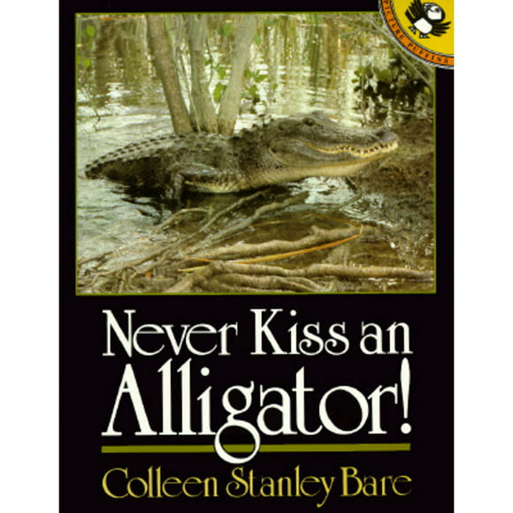 Pre-Owned Never Kiss an Alligator! (Paperback 9780140552577) by Colleen Stanley Bare