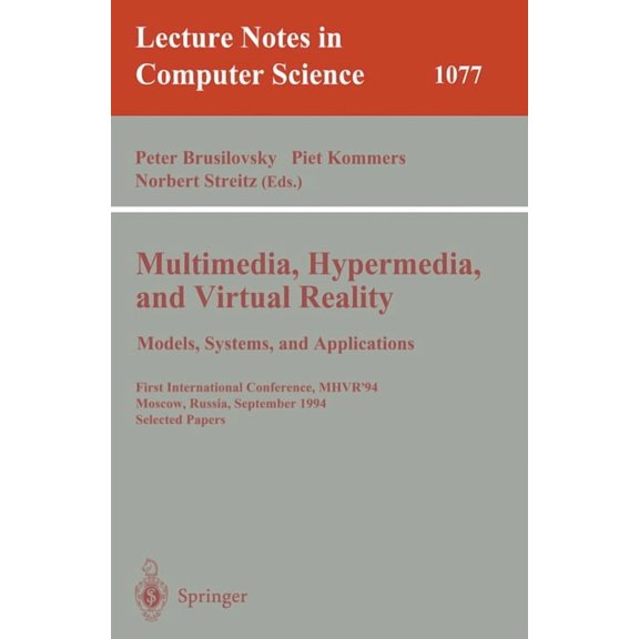Lecture Notes in Computer Science Multimedia, Hypermedia, and Virtual Reality: Models, Systems, and Applications: First International Conference, Mhvr'94,, Book 1077, (Paperback)