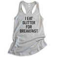 thumbnail image 1 of I Eat Glitter For Breakfast Tank Top, Ladies Racerback Tank Top, Girl Tank, Workout Tank, Girlfriend Tank, Silver Gray, Small, 1 of 3