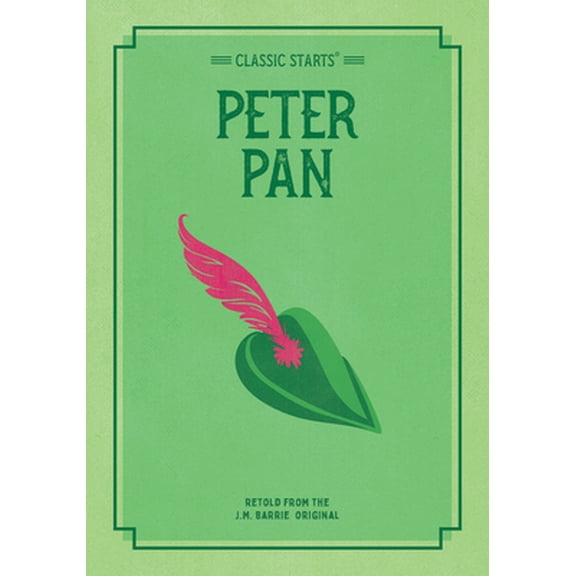 Pre-Owned Classic Starts: Peter Pan (Paperback) 145493798X 9781454937982