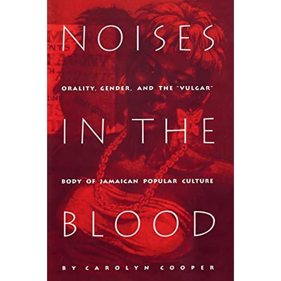 Pre-Owned Noises in the Blood: Orality, Gender, and theVulgar Body of Jamaican Popular Culture (Paperback) 0822315955 9780822315957