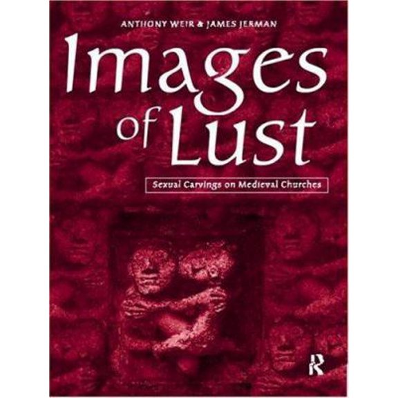 Pre-Owned Images of Lust: Sexual Carvings on Medieval Churches (Paperback) 0415151562 9780415151566