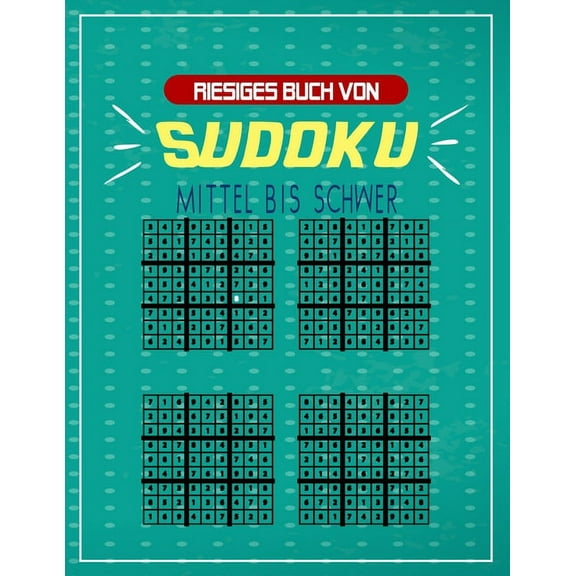 Riesiges Buch von Sudoku Mittel bis Schwer : Eine große Sammlung von Rätseln, mit denen Sie sich selbst herausfordern und Ihre Geduld und Intelligenz testen können, während Sie Spaß haben. Jugendliche freundlich (Paperback)