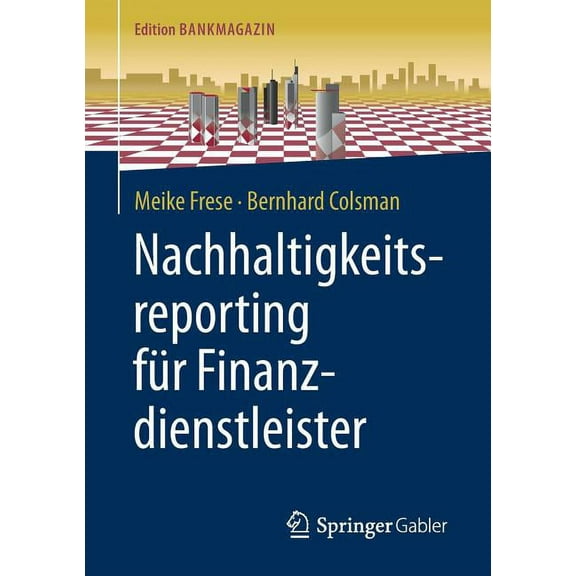 Edition Bankmagazin Nachhaltigkeitsreporting FÃ¼r Finanzdienstleister, (Paperback)