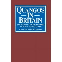 Quangos in Britain: Government and the Networks of Public Policy-Making, (Paperback)