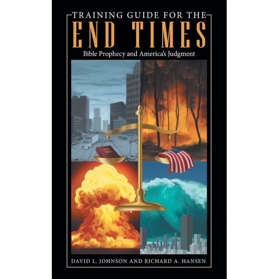 Training Guide for the End Times: Bible Prophecy and America's Judgment, (Hardcover)