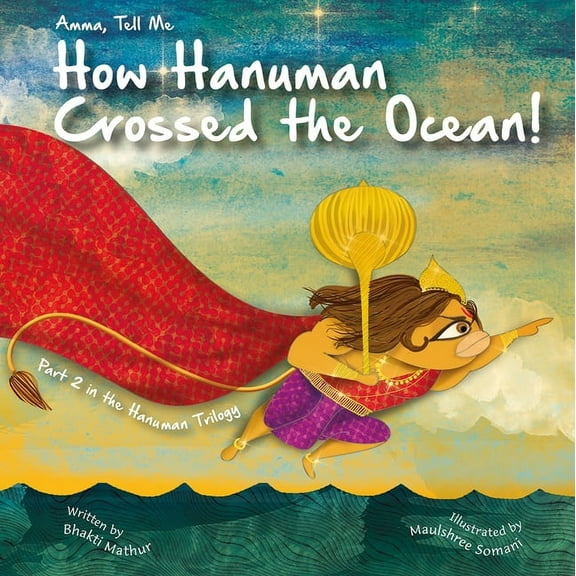 Amma Tell Me How Hanuman Crossed the Ocean!: Part 2 in the Hanuman Trilogy, (Paperback)