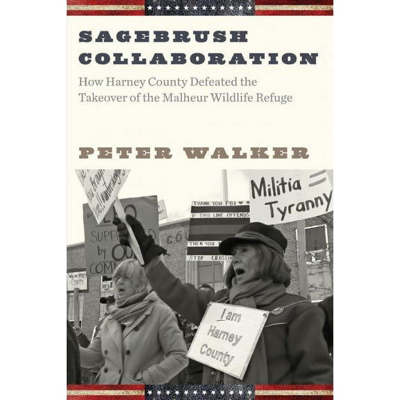 Sagebrush Collaboration : How Harney County Defeated the Takeover of the Malheur Wildlife Refuge (Paperback)