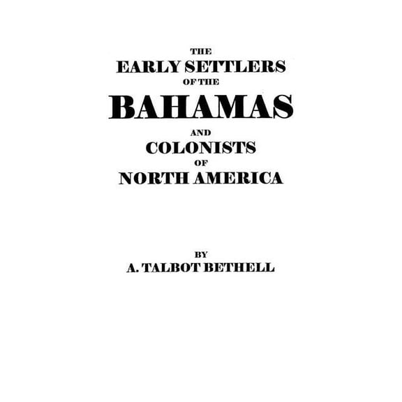 Early Settlers of the Bahamas and Colonists of North America, (Paperback)
