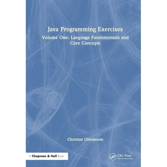 Java Programming Exercises: Volume One: Language Fundamentals and Core Concepts, (Hardcover)