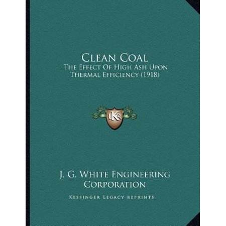 Thermo Effect - Clean Coal : The Effect of High Ash Upon Thermal Efficiency (1918)