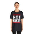 thumbnail image 3 of Not Adulting Today Unisex Jersey Short Sleeve Tee, Humor T-Shirt, Casual T, 3 of 4