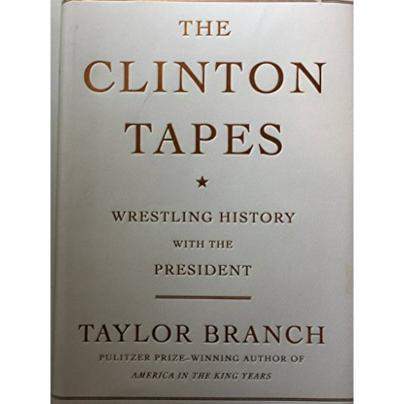 Pre-Owned The Clinton Tapes: Wrestling History with the President (Hardcover) 1416543333 9781416543336