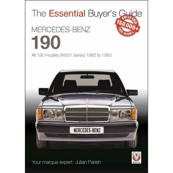 Essential Buyer's Guide Mercedes-Benz 190: All 190 Models (W201 Series) 1982 to 1993: The Essential Buyer's Guide, (Paperback)