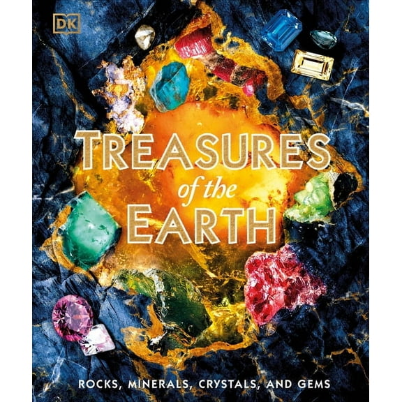 Treasures of the Earth: Rocks, Minerals, Crystals, and Gems, (Hardcover)