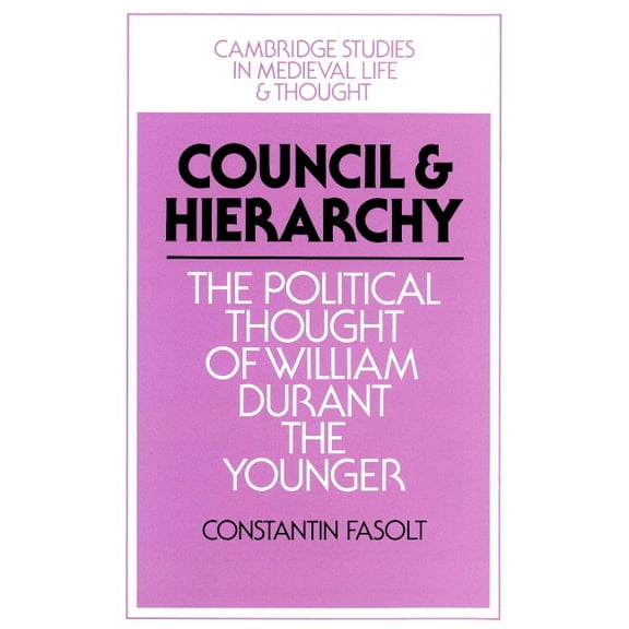 Cambridge Studies in Medieval Life and T Council and Hierarchy: The Political Thought of William Durant the Younger, Book 16, (Paperback)