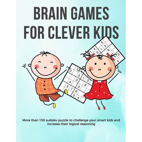 Brain Games for Clever Kids: easy sudoku for smart kids - gifts for smart kids and best sudoku puzzle book for you loved ones - buy for your kids, children, grandchildren and coworker's kids - 8.5 x 1