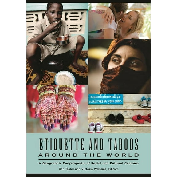 Etiquette and Taboos Around the World: A Geographic Encyclopedia of Social and Cultural Customs, (Paperback)