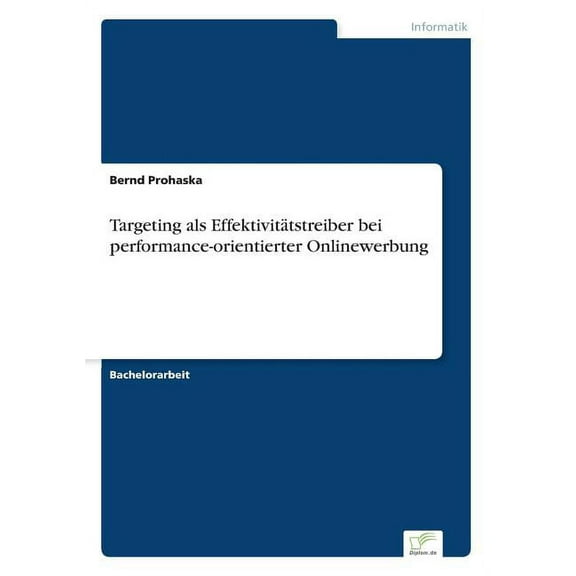 Targeting als EffektivitÃ¤tstreiber bei performance-orientierter Onlinewerbung, (Paperback)