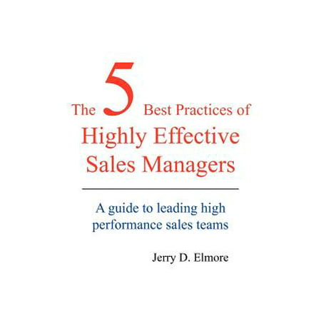 The 5 Best Practices of Highly Effective Sales Managers : A Guide to Leading High Performance Sales (Best High School Track Teams)