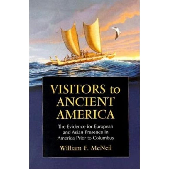 Visitors to Ancient America: The Evidence for European and Asian Presence in America Prior to Columbus, (Paperback)