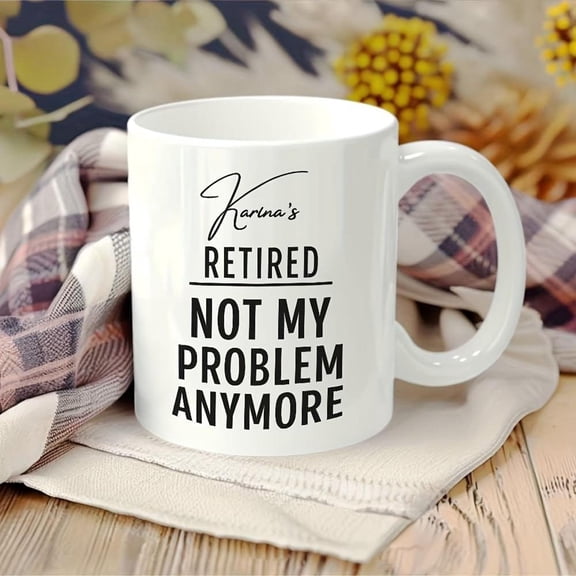 1pc Funny Retirement Mug Retired Not My Problem Anymore Ceramic Coffee Cup Dishwasher Retirement Retirees Birthday or Retirement Party Office Decor Cu