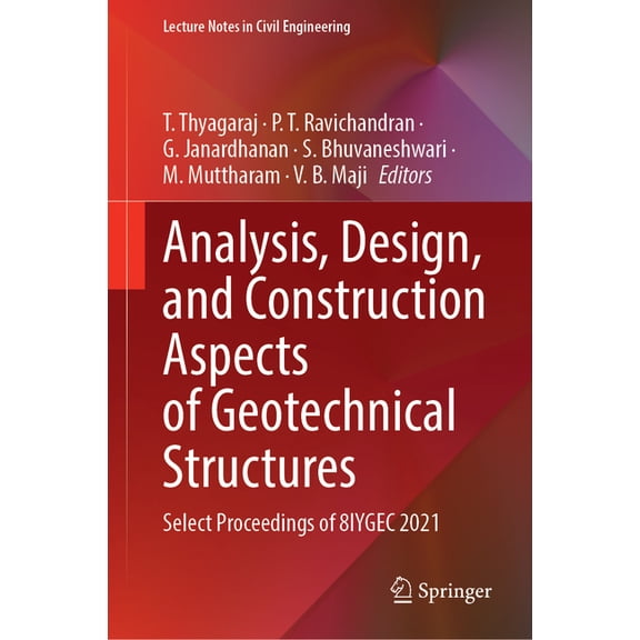 Lecture Notes in Civil Engineering Analysis, Design, and Construction Aspects of Geotechnical Structures: Select Proceedings of 8iygec 2021, Book 421, (Hardcover)