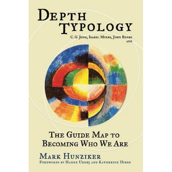 Pre-Owned Depth Typology: C. G. Jung, Isabel Myers, John Beebe and The Guide Map to Becoming Who We Are (Paperback) 0997607602 9780997607604