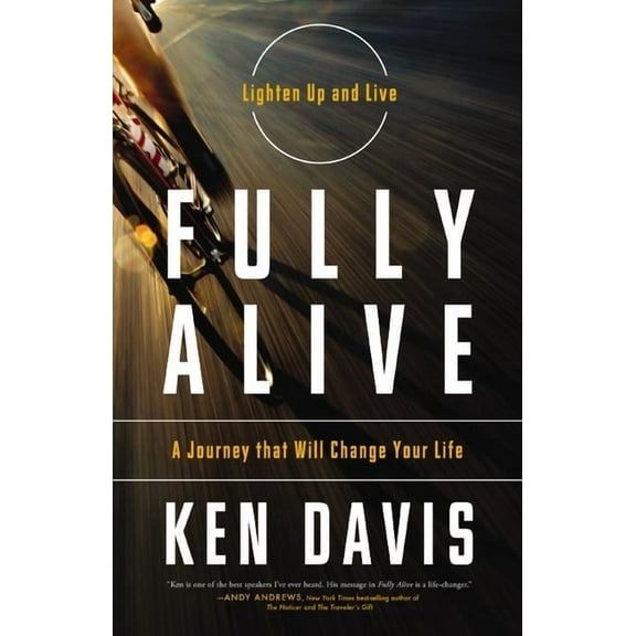 Fully Alive: Lighten Up and Live - A Journey That Will Change Your Life, (Paperback)