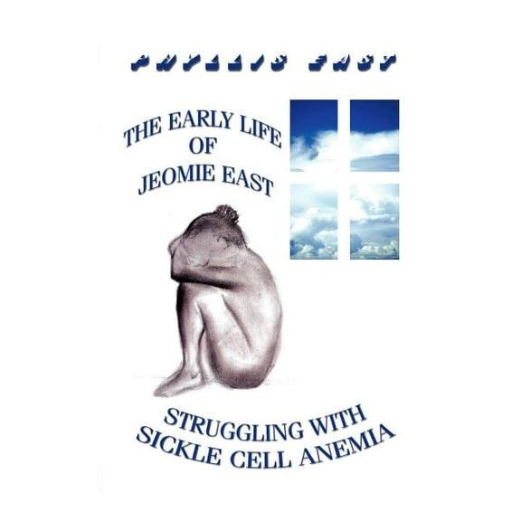 The Early Life of Jeomie East: Struggling with Sickle Cell Anemia, (Paperback)