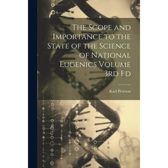 The Scope and Importance to the State of the Science of National Eugenics Volume 3rd Ed, (Paperback)