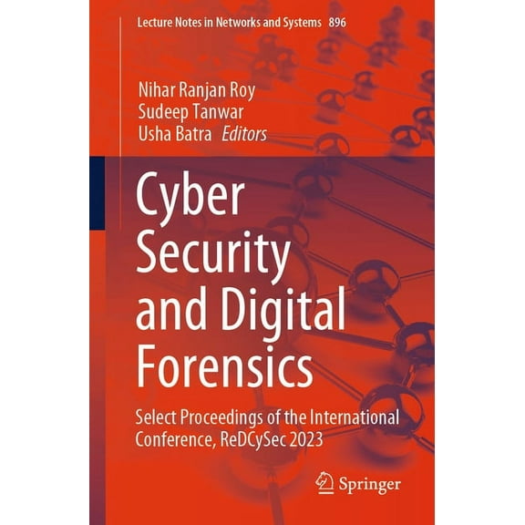 Lecture Notes in Networks and Systems Cyber Security and Digital Forensics: Select Proceedings of the International Conference, Redcysec 2023, Book 896, (Paperback)