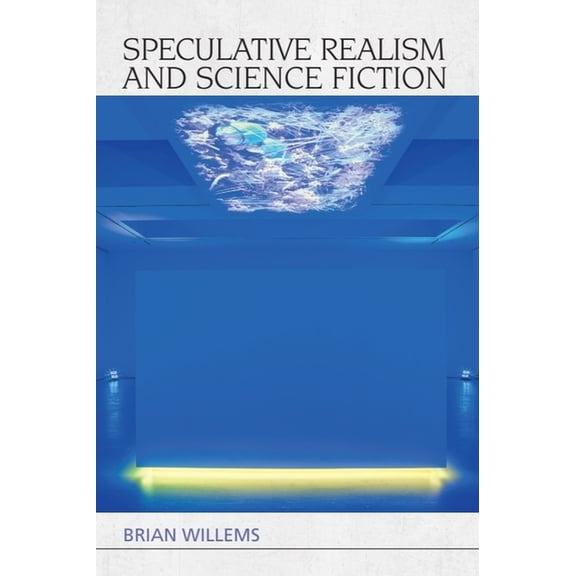 Speculative Realism Speculative Realism and Science Fiction, (Paperback)