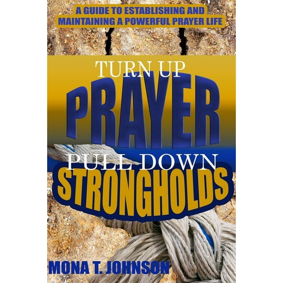 Turn Up Prayer Pull Down Strongholds (Paperback)