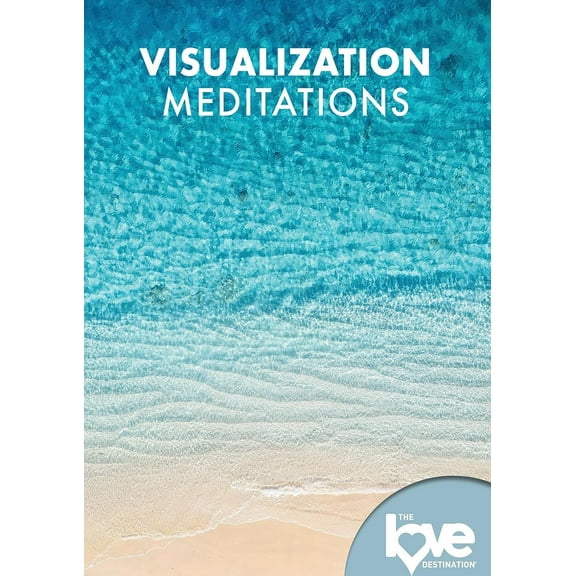 The Love Destination Courses: Visualization Meditations