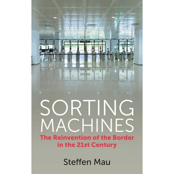 Sorting Machines: The Reinvention of the Border in the 21st Century (Paperback)