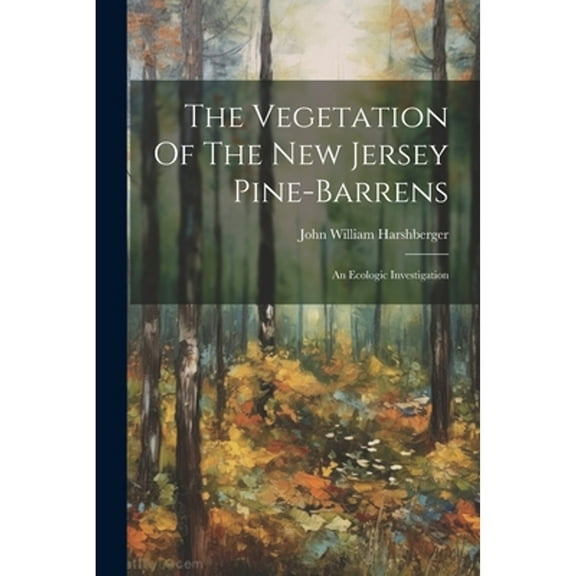 The Vegetation Of The New Jersey Pine-barrens (Paperback)