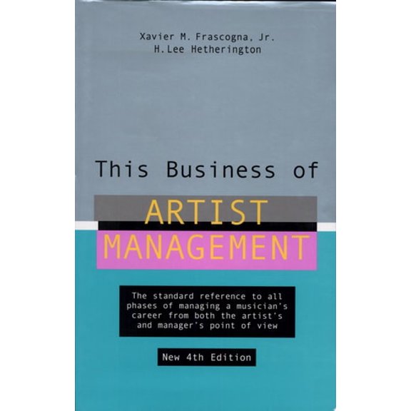 Pre-Owned This Business of Artist Management: The Standard Reference to All Phases of Managing a Musician's Career from Both the Artist's and Manager's Point of (Hardcover) 0823076881 9780823076888