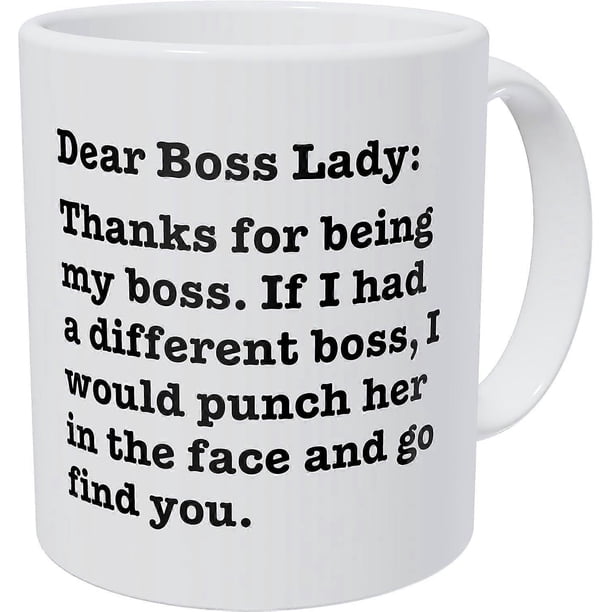 SSRGV Dear Boss Lady, Thanks for Being My Boss, If I Had A Different I Would Punch Her and Find You 11 Ounces Funny Coffee Mug