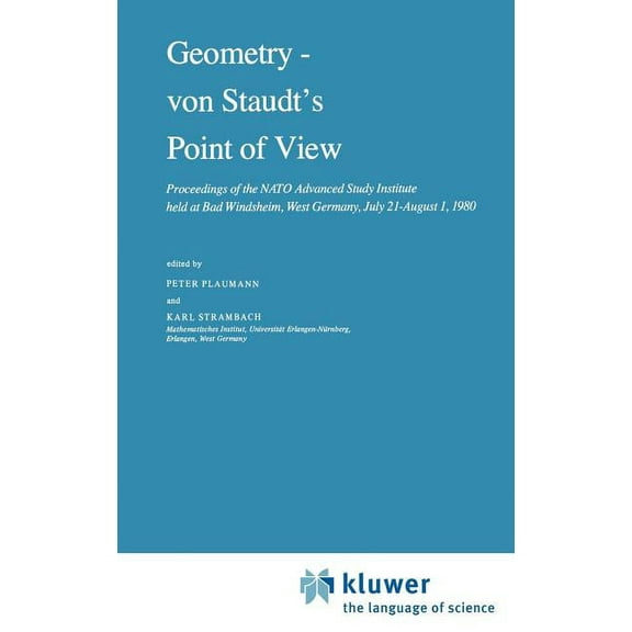 NATO Science Series C: Geometry -- Von Staudt's Point of View: Proceedings of the NATO Advanced Study Institute Held at Bad Windsheim, West Ger, Book 70, (Hardcover)