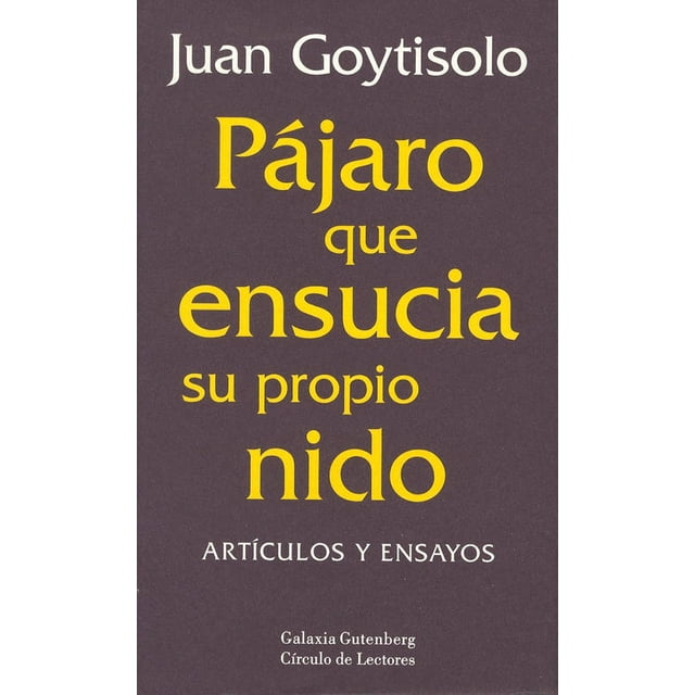 PÁJARO QUE ENSUCIA SU PROPIO NIDO GALAXIA GUTENBERG JUAN GOYTISOLO