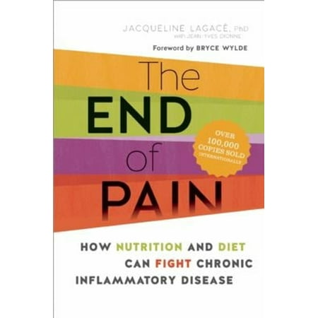 Pre-Owned The End of Pain: How Nutrition and Diet Can Fight Chronic Inflammatory Disease (Paperback) 1771640189 9781771640183