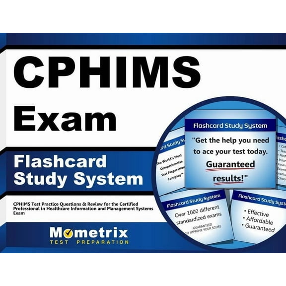 CPHIMS Exam Flashcard Study System: CPHIMS Test Practice Questions & Review for the Certified Professional in Healthcare Information and Management Systems Exam