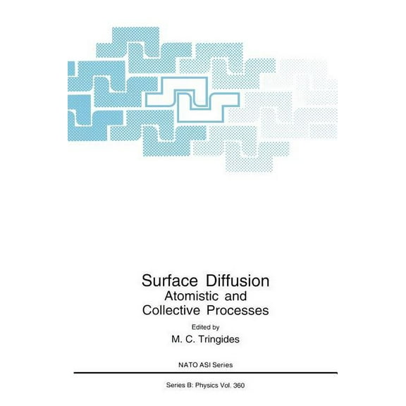 NATO Science Series B: Surface Diffusion: Atomistic and Collective Processes, Book 360, (Hardcover)