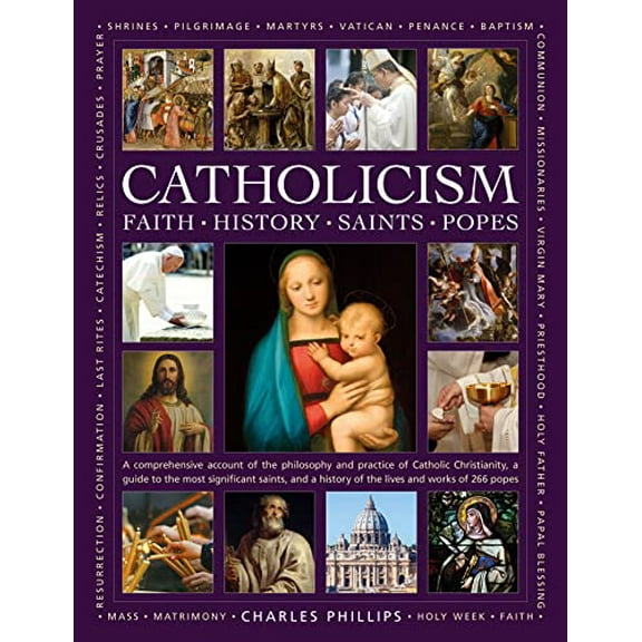 Pre-Owned The Illustrated Encyclopedia of Faith, History, Saints, Popes, Catholicism: A Comprehensive Account of the Philosophy and Practice of Catholic ... of the Lives and Works of the 266 Popes, 9