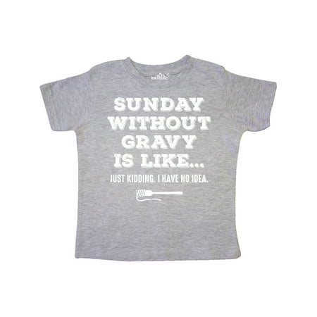 

Inktastic Sunday Without Gravy Gift Toddler Boy or Toddler Girl T-Shirt